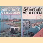 Op zoek naar ons industrieel verleden: gids langs monumenten van bedrijf en techniek (2 delen) door Drs. P. Nijhof