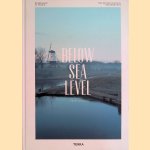 Below Sea Level: The Netherlands in Photographs = Nederland in foto's door Ewout Huibers