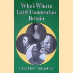 Who's Who in Early Hanoverian Britain (1714-1789) door Geoffrey Treasure
