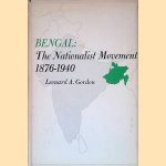 Bengal: the Nationalist Movement, 1876-1940 door Leonard A. Gordon