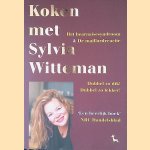 Koken met Sylvia Witteman: het bearnaisesyndroom & De maillardreactie door Sylvia Witteman