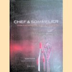 Chef & sommelier: kijken in de keuken bij de top van de gastronomie: Wat is het geheim van de goede combinatie? Wanneer en waarom is een combinatie mooi? door Peter Klosse