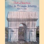 Christo and Jeanne-Claude: L'Arc de Triomphe, Wrappe, Paris, 1961-2021 *with PIECE of the WRAP* door Lorenza Giovanelli e.a.