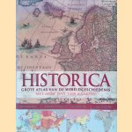 Historica: grote atlas van de wereldgeschiedenis: met meer dan 1200 kaarten door Ludwig Könemann e.a.