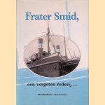 Frater Smid, een vergeten rederij ... door Hans Beukema e.a.