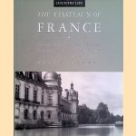 The Chateaux of France: from the archives of Country life, 1897-1939 door Marcus Binney