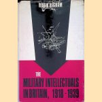 The Military Intellectuals in Britain: 1918-1939 door Robin D. S. Higham