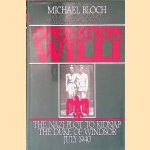 Operation Willi: The Nazi Plot to Kidnap the Duke of Windsor door Michael Bloch