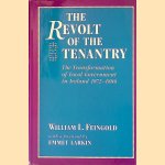 The Revolt of the Tenantry: The Transformation of Local Government in Ireland, 1872-1886 door William L. Feingold