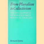 From Pluralism to Collectivism: The Development of Harold Laski's Political Thought door Bernard Zylstra