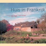 Huis in Frankrijk: Nederlanders en hun Maison de Campagne door Tracy Metz e.a.