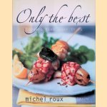 Only the best: Topgerechten voor thuis door Michel Roux