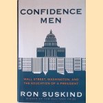 Confidence Men: Wall Street, Washington, And The Education Of A President door Ron Suskind