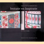 Imitatie en inspiratie van 1650 tot heden: Japanse invloed op Nederlandse kunst door Charlotte van Rappard-Boon