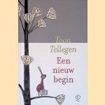 Een nieuw begin door Toon Tellegen