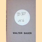 Walter Sauer, 1889-1927: symboliste de l'éternel feminin: exposition du 26 novembre 1974 au 25 janvier 1975 door L'Ecuyer
