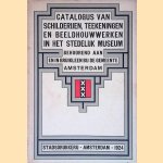 Catalogus van Schilderijen, Teekeningen en Beeldhouwwerken in het Stedelijk Museum: behoorend aan en in bruikleen bij de gemeente Amsterfam door C.W.H. Baard