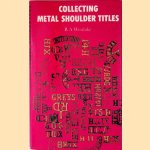 Collecting Metal Shoulder Titles door Ray A. Westlake