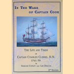 In the Wake of Captain Cook: The Life and Times of Captain Charles Clerke, R.N., 1741-79 door Gordon Cowley e.a.