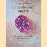 Duizend-en-één smaken: De keukens van Marokko, Turkije en Libanon door Claudia Roden