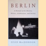 Berlin: A Portrait of Its History, Politics, Architecture and Society door Giles MacDonogh
