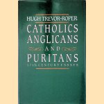 Catholics, Anglicans and Puritans: 17th Century Essays door Hugh Trevor-Roper