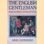 The English Gentleman: Images and Ideals in Literature and Society door David Castronovo