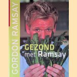 Gezond met Ramsay door Gordon Ramsay e.a.