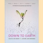 Down to earth: Fris, mals, zilt, aards, zoet: Fotografie en eenvoudige recepten door Sacha de Boer e.a.
