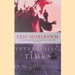 Interesting Times: A Twentieth-century Life door Eric J. Hobsbawm