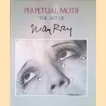 Perpetual Motif: The Art of Man Ray door Merry A. Foresta