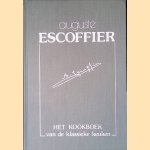 Het kookboek van de klassieke keuken door Auguste Escoffier e.a.