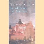 La religieuse de Madrigal: roman door Michel del Castillo