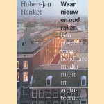Waar nieuw en oud raken: een pleidooi voor houdbare moderniteit in architectuur
Hubert-Jan Henket
€ 30,00 Waar nieuw en oud raken: een pleidooi voor houdbare moderniteit in architectuur
Hubert-Jan Henket
€ 30,00