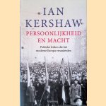 Persoonlijkheid en macht: Politieke leiders die het moderne Europa veranderden door Ian Kershaw