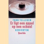 Er ligt een appel op een schaal: gedichten door Toon Tellegen