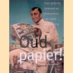 Oud Papier! over het gebruik, bewaren en restaureren van prent en tekening door Lina van der Wolde