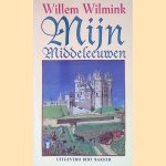 Mijn Middeleeuwen door Willem Wilmink