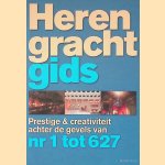 Herengracht gids: prestige & creativiteit achter de gevels van nr 1 tot 627 door Marjoleine Tel
