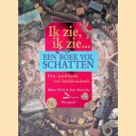 Ik zie, ik zie... Een boek vol schatten: Een zoekboek met beeldraadsels door Walter Wick e.a.