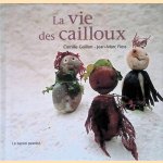 La vie des cailloux door Camille Guillon e.a.