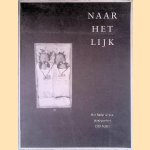Naar het lijk. Het Nederlandse doodsportret 1500-heden door B.C. Sliggers