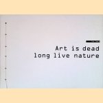 Art is Dead: Long Live Nature door Cor Dera