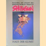 Shogun: Kunstschätze u. Lebensstil e. Japanischen Fürsten d. Shogun-Zeit door Roger Goepper e.a.