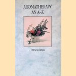 Aromatherapy: An A-Z door Patricia Davis