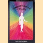 Healing Through Colour door Theo Gimbel
