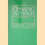 Geriatric Nutrition door Daphne A. Roe