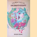The Practice of Aromatherapy door Jean Valnet