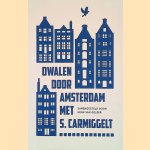 Dwalen door Amsterdam met S. Carmiggelt door Henk van Gelder