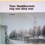 Toen Waddinxveen nog een dorp was door C. Neven